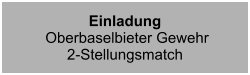 Einladung  Oberbaselbieter Gewehr2-Stellungsmatch